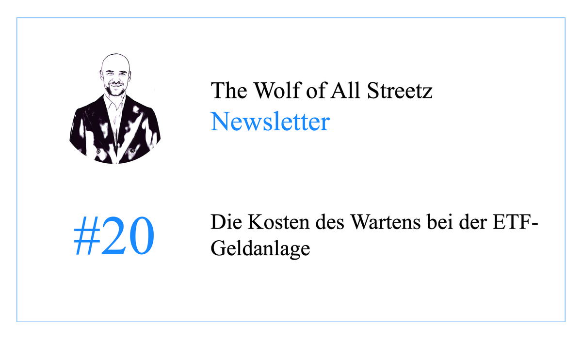 Newsletter #20 - Die Kosten des Wartens bei der ETF-Anlage
