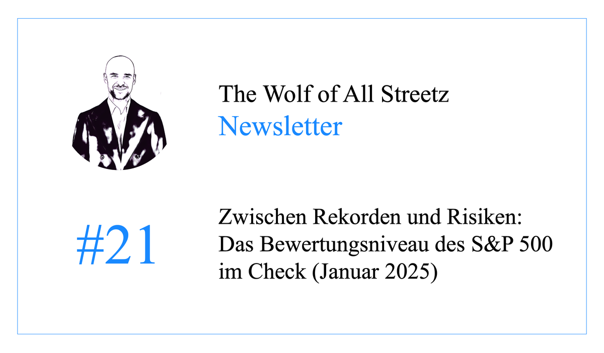 Newsletter #21 - Zwischen Rekorden und Risiken: Das Bewertungsniveau des S&P 500 im Check (Januar 2025)