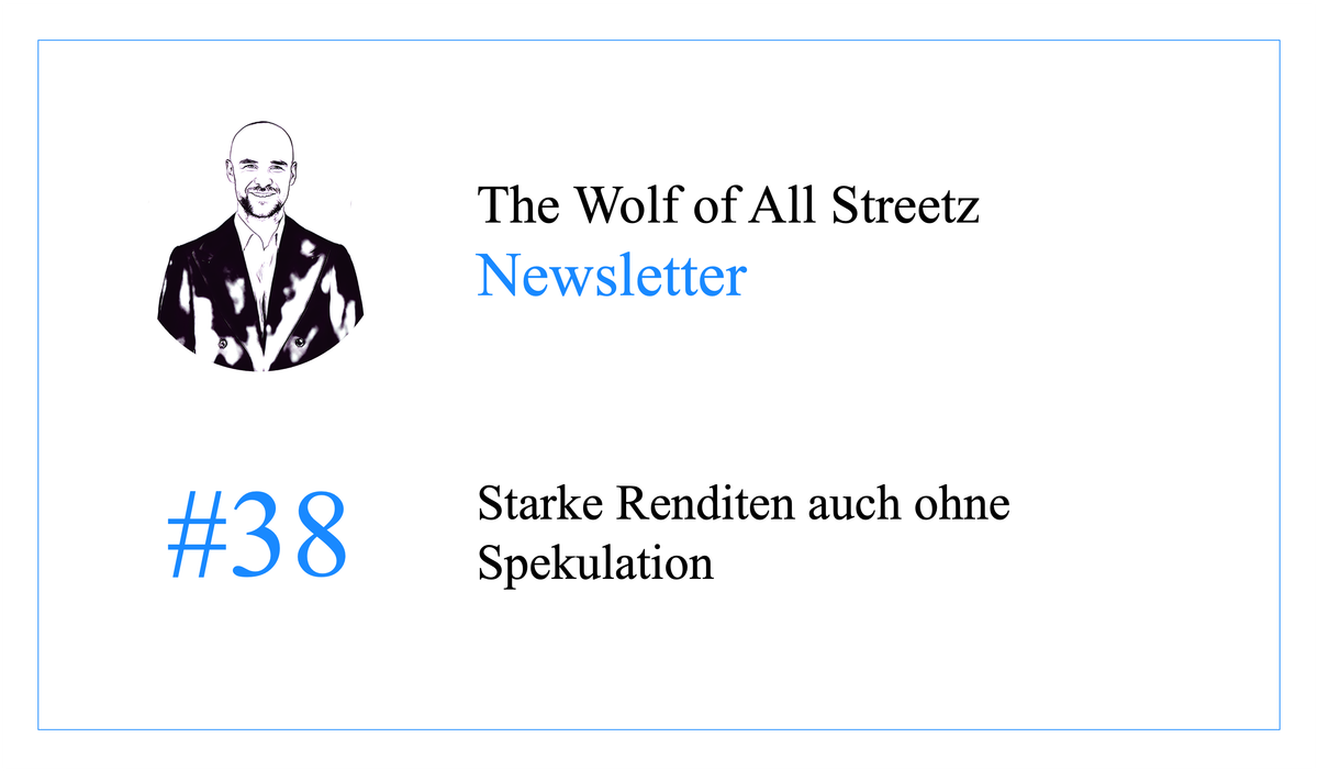 Newsletter #38 - Starke Renditen auch ohne Spekulation