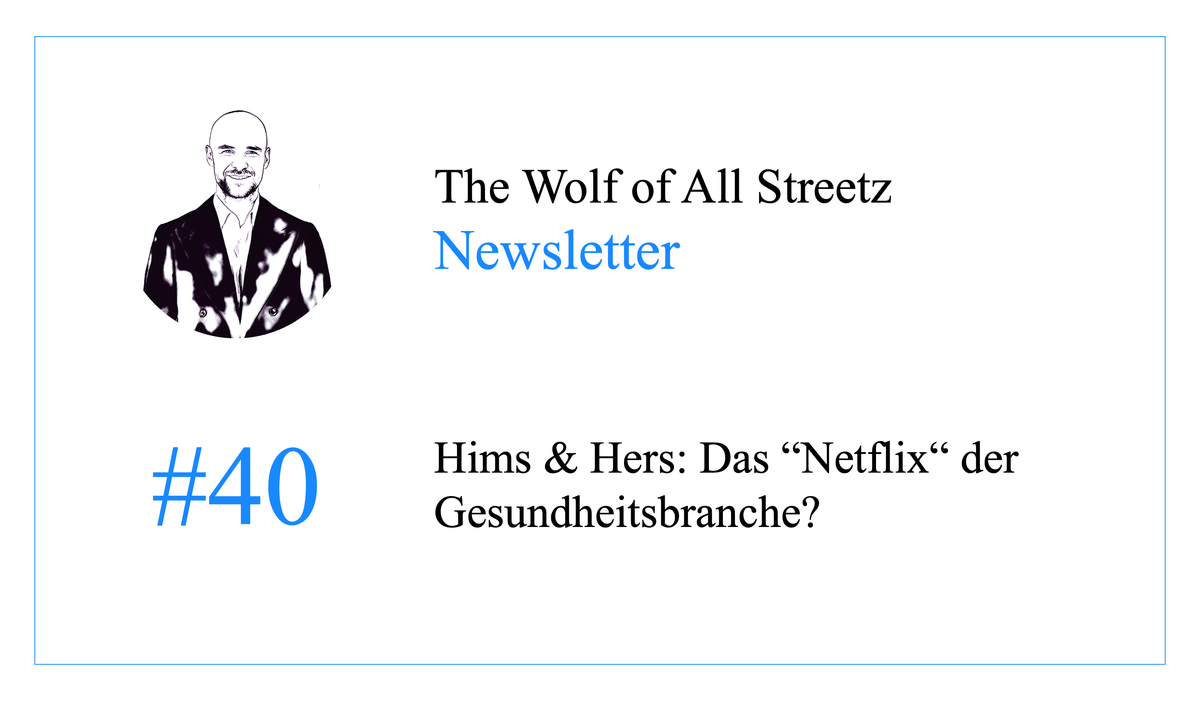 Newsletter #40 - Hims & Hers: Das "Netflix" der Gesundheitsbranche?