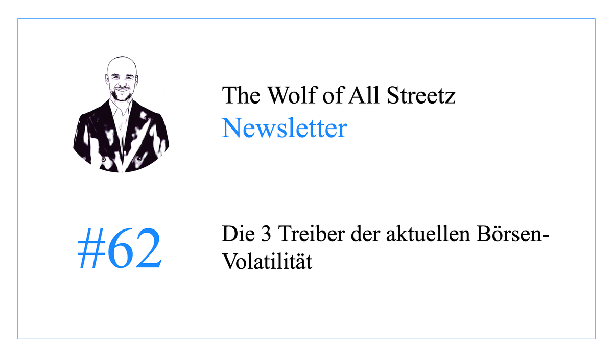 Newsletter #62 - Die 3 Treiber der aktuellen Börsen-Volatilität