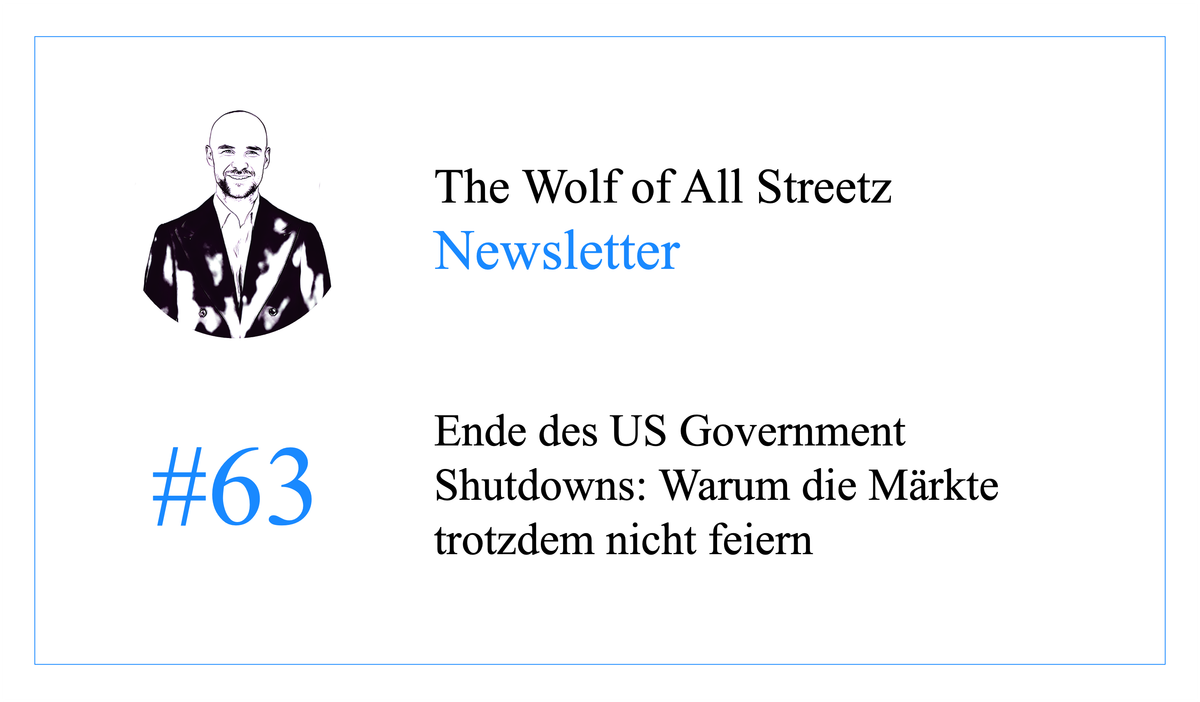 Newsletter #63 - Ende des US Government Shutdowns: Warum die Märkte trotzdem nicht feiern