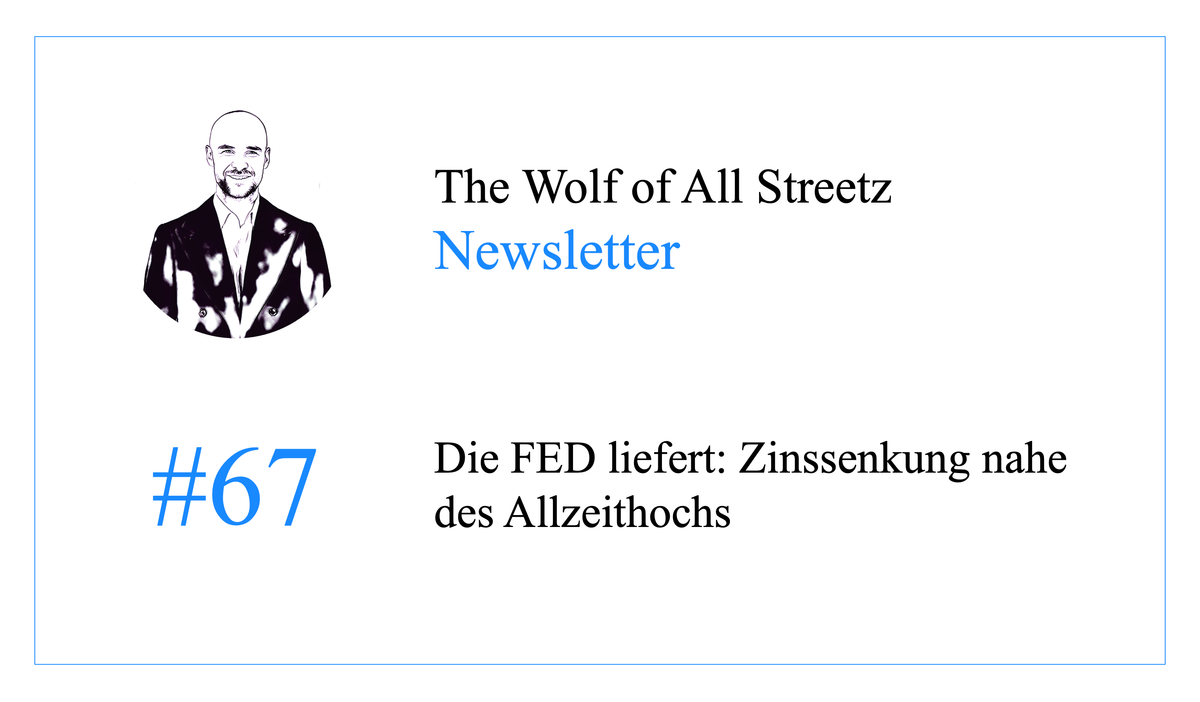 Newsletter #67 - Die FED liefert: Zinssenkung nahe des Allzeithochs