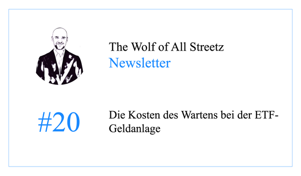 Newsletter #20 - Die Kosten des Wartens bei der ETF-Anlage
