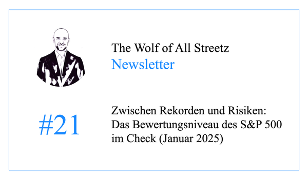 Newsletter #21 - Zwischen Rekorden und Risiken: Das Bewertungsniveau des S&P 500 im Check (Januar 2025)
