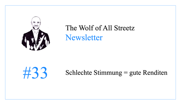 Newsletter #33 - Schlechte Stimmung = gute Renditen