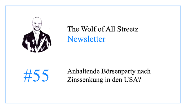 Newsletter #55 - Anhaltende Börsenparty nach Zinssenkung in den USA?
